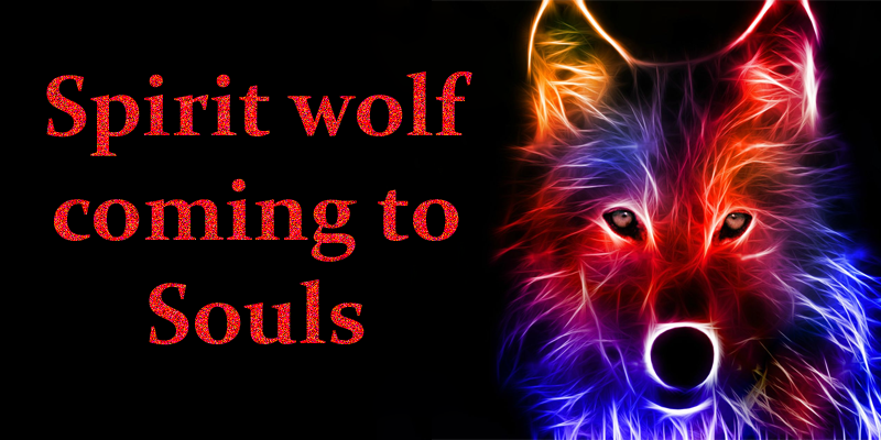 Spirit wolf coming to Souls